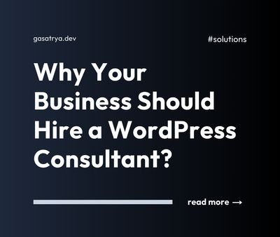 Why Your Business Should Hire a WordPress Consultant?